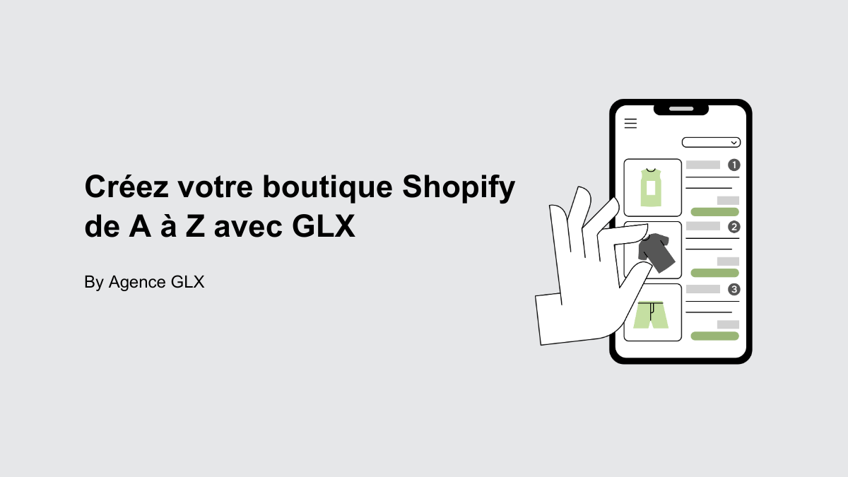 Créez votre boutique Shopify de A à Z avec GLX - By Agence GLX
