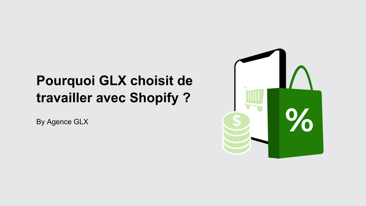 Pourquoi GLX choisit de travailler avec Shopify ? - By Agence GLX