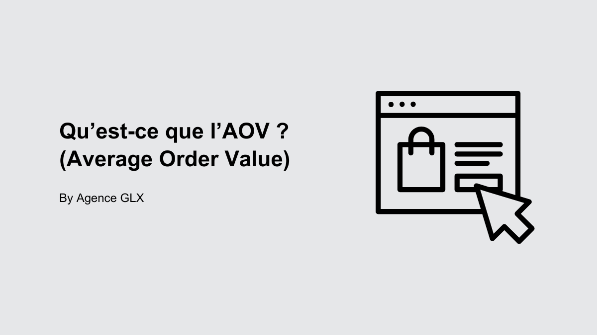 Qu'est-ce que l'AOV ? - By Agence GLX